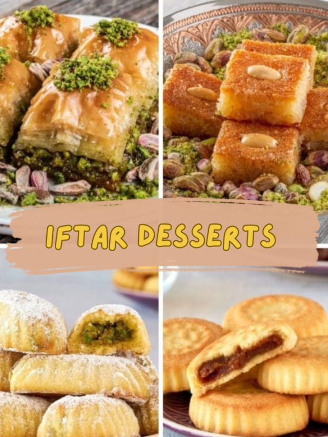9 CLASSIC IFTAR DESSERTS
TO ADD SWEETNESS TO YOUR EVENING .